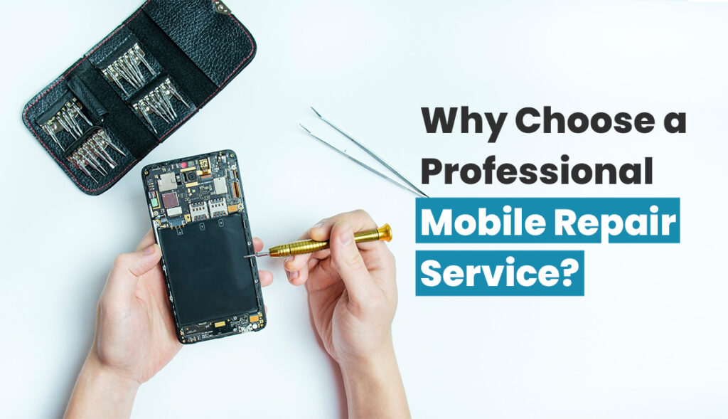 Why Choose a Professional Mobile Repair Service
